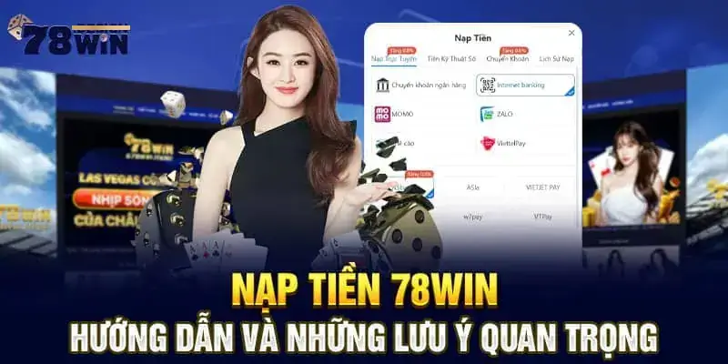 Một số lưu ý khi nạp tiền vào 78win