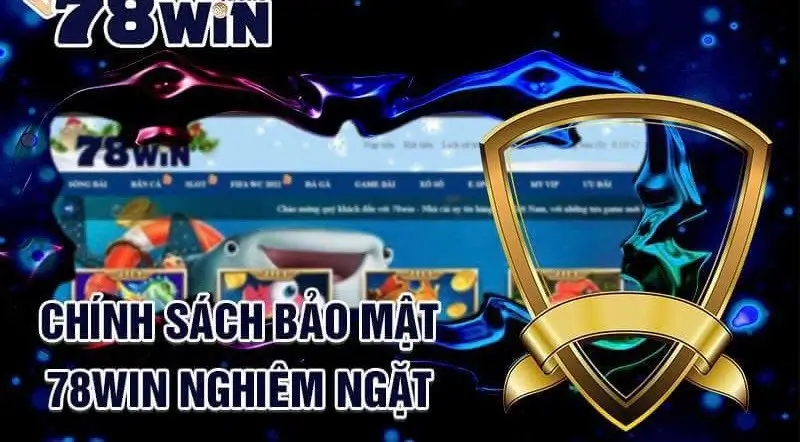 Chính sách bảo mật nghiêm ngặt của 78win